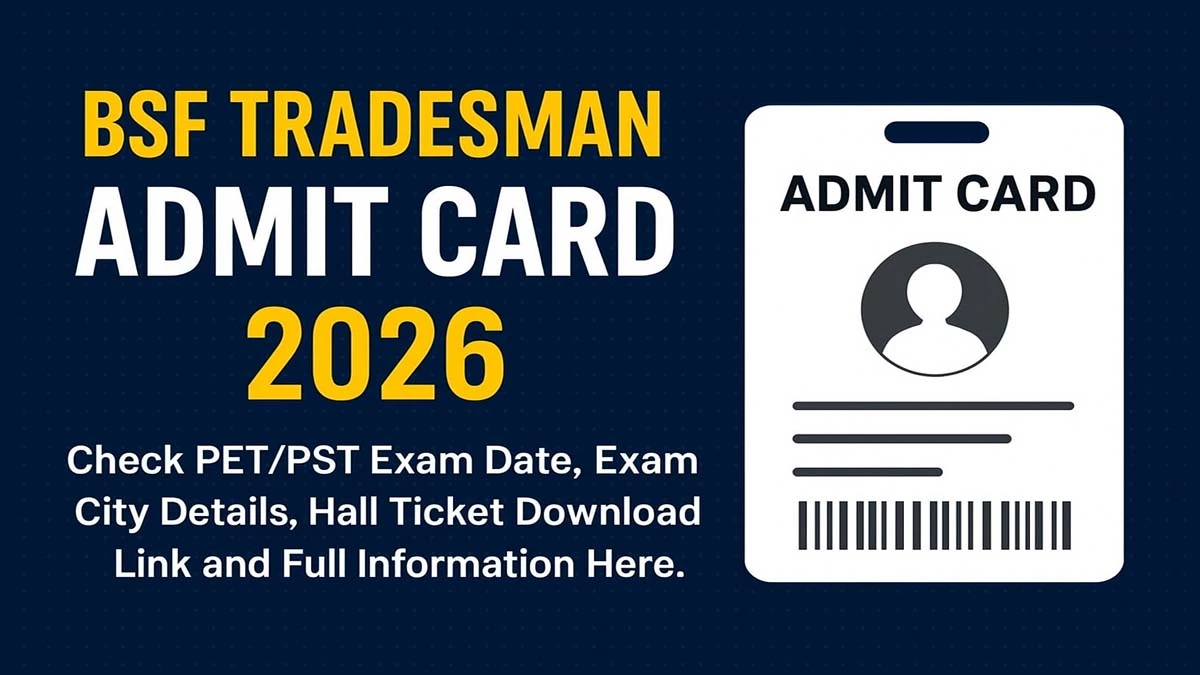 BSF-Tradesman-Admit-Card-2026-releaseD-Check-PET-PST-exam-date-exam-city-details-hall-ticket-download-link-and-full-information-here