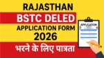Rajasthan BSTC D.E.L.ED Application Form 2026 भरने के लिए पात्रता । How to fill Rajasthan BSTC Online form 2026 ? What is B.S.T.C (D.EL.ED)  in Hindi बी.एस.टी.सी. क्या है ? rajasthan-bstc-deled-application-form